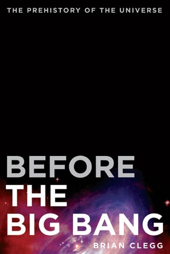 Before the Big Bang The Prehistory of the Universe
