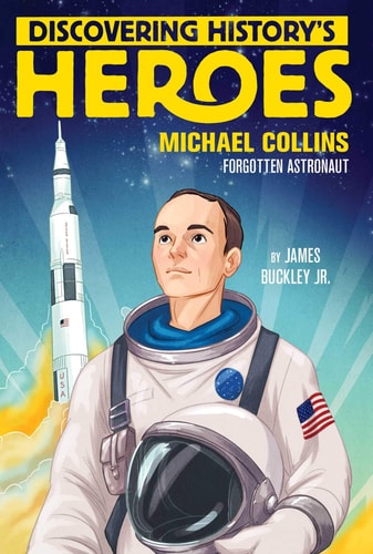 Michael Collins Discovering History's Heroes