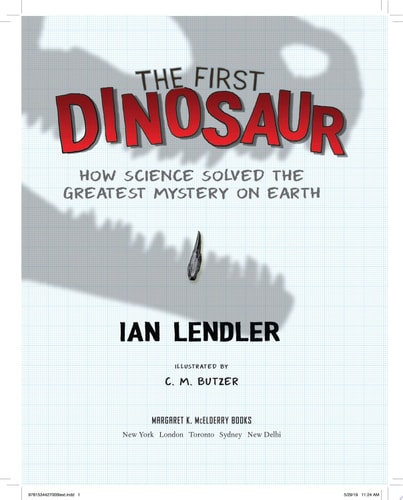 The First Dinosaur How Science Solved the Greatest Mystery on Earth