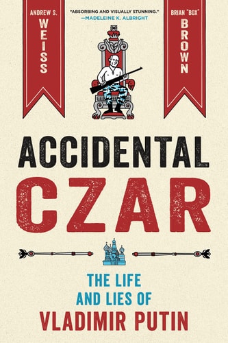 Accidental Czar The Life and Lies of Vladimir Putin
