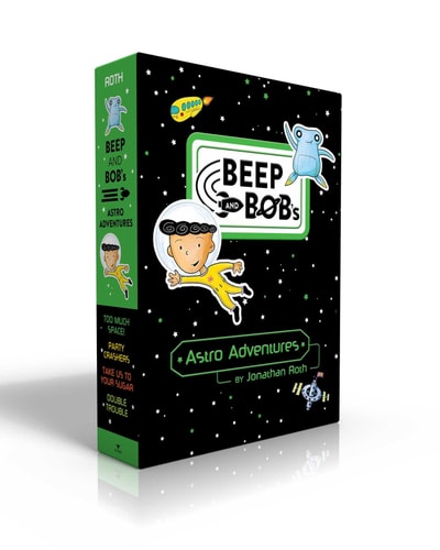 Beep and Bob's Astro Adventures (Boxed Set) Too Much Space!; Party Crashers; Take Us to Your Sugar; Double Trouble-zoom-