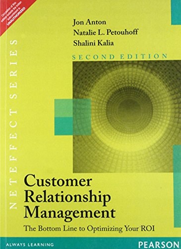Customer Relationship Management: The Bottom Line to Optimizing Your ROI (NetEffect Series), 2/E