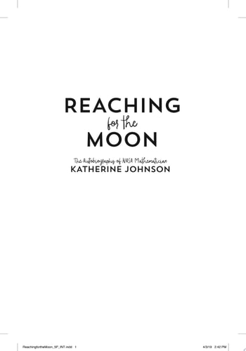 Reaching for the Moon The Autobiography of NASA Mathematician Katherine Johnson