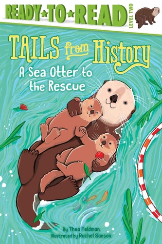 A Sea Otter to the Rescue Ready-to-Read Level 2
