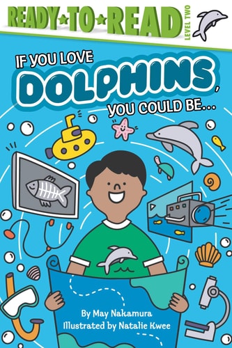 If You Love Dolphins, You Could Be... Ready-to-Read Level 2