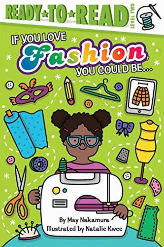 If You Love Fashion, You Could Be... Ready-to-Read Level 2
