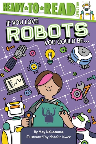 If You Love Robots, You Could Be... Ready-to-Read Level 2