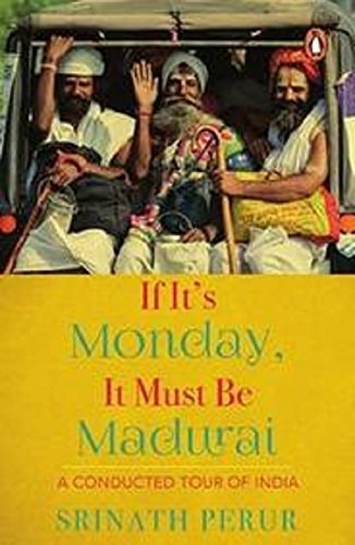 If It's Monday It Must Be Madurai A Conducted Tour of India