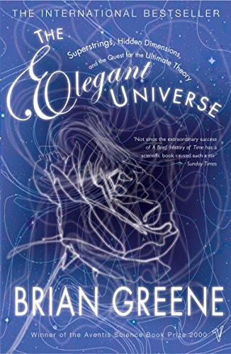 The Elegant Universe Superstrings, Hidden Dimensions, and the Quest for the Ultimate Theory