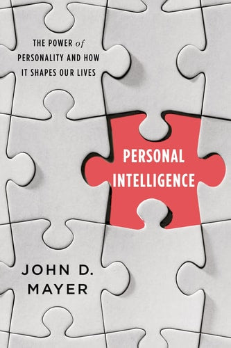 Personal Intelligence The Power of Personality and how it Shapes Our Lives
