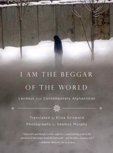 I Am the Beggar of the World Landays from Contemporary Afghanistan
