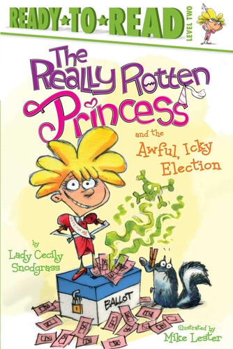 The Really Rotten Princess and the Awful, Icky Election Ready-to-Read Level 2
