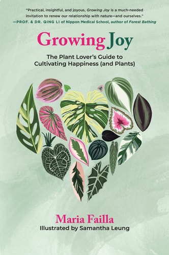 Growing Joy The Plant Lover's Guide to Cultivating Happiness (and Plants)