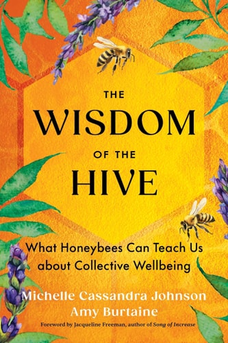 The Wisdom of the Hive What Honeybees Can Teach Us about Collective Wellbeing