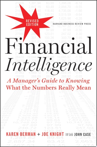Financial Intelligence, Revised Edition A Manager's Guide to Knowing What the Numbers Really Mean-1