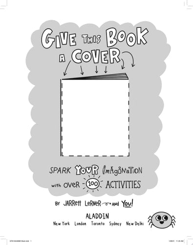 Give This Book a Cover Spark Your Imagination with Over 100 Activities