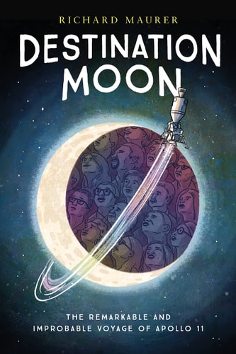 Destination Moon The Remarkable and Improbable Voyage of Apollo 11