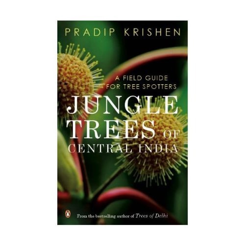 Jungle Trees of Central India A Field Guide for Tree Spotters
