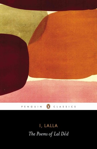 I, Lalla The Poems of Lal Ded