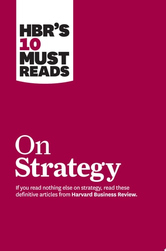 HBR's 10 Must Reads on Strategy