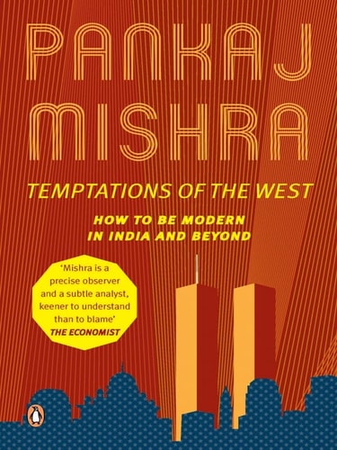 Temptations of the West How to Be Modern in India, Pakistan, Tibet and Beyond: With a New Introduction by Hilary Mantel-zoom-1
