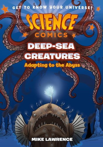 Science Comics: Deep-Sea Creatures Adapting to the Abyss
