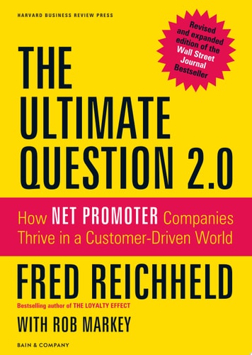 The Ultimate Question 2.0 How Net Promoter Companies Thrive in a Customer-driven World-1