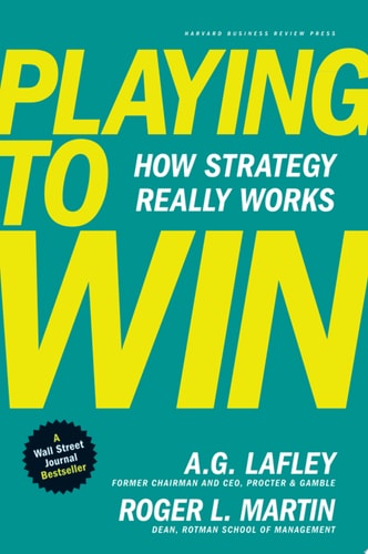 Playing to Win How Strategy Really Works