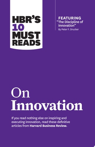 HBR's 10 Must Reads on Innovation (with featured article ÒThe Discipline of Innovation,Ó by Peter F. Drucker)-zoom-