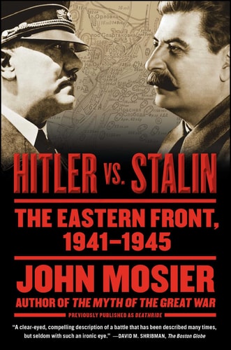 Hitler vs. Stalin The Eastern Front, 1941-1945