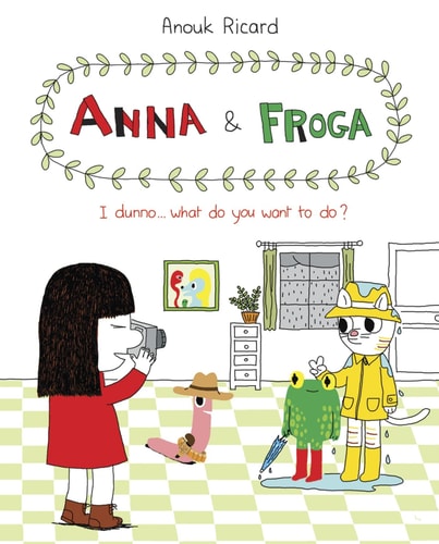 Anna and Froga: I Dunno, What Do You Want to Do? I Dunno, What Do You Want to Do?