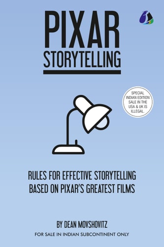Pixar Storytelling: Rules for Effective Storytelling Based on Pixars Greatest Films
