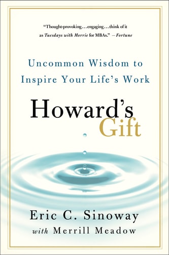 Howard's Gift Uncommon Wisdom to Inspire Your Life's Work