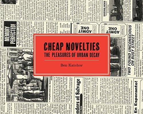 Cheap Novelties The Pleasures of Urban Decay
