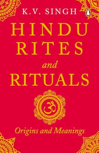 Hindu Rites and Rituals Origins and Meanings