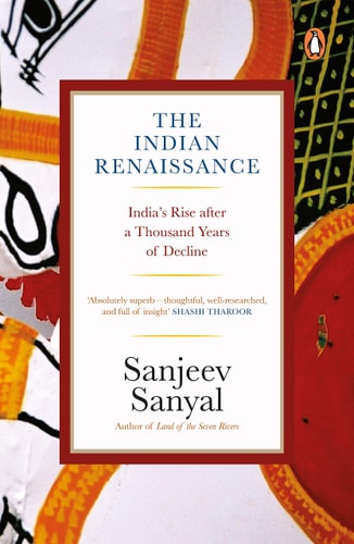 Indian Rennaissance India's Rise After a Thousand Years of Decline