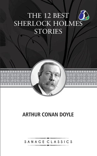 The 12 Best Sherlock Holmes Stories, According to Arthur Conan Doyle