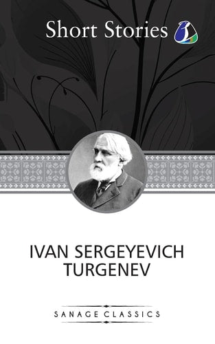 The Greatest Short Stories of Ivan Turgenev (An Unhappy Girl, The Jew, Three Portraits, The Dog, The District Doctor & Enough)