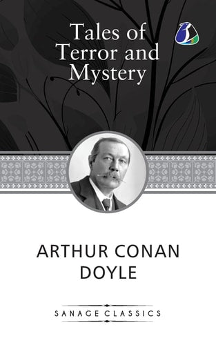 Tales of Terror and Mystery Arthur Conan Doyle's Intriguing Stories