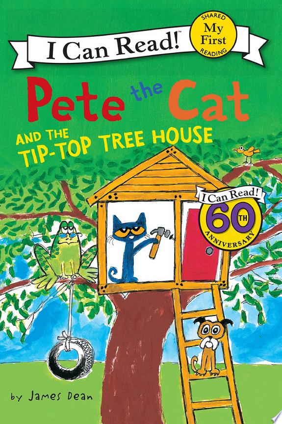 PETE THE CAT AND THE TIP-TOP TREE HOUSE
