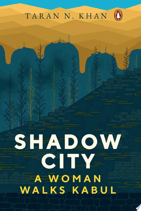 SHADOW CITY: A WOMAN WALKS KABUL