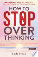 HOW TO STOP OVERTHINKING