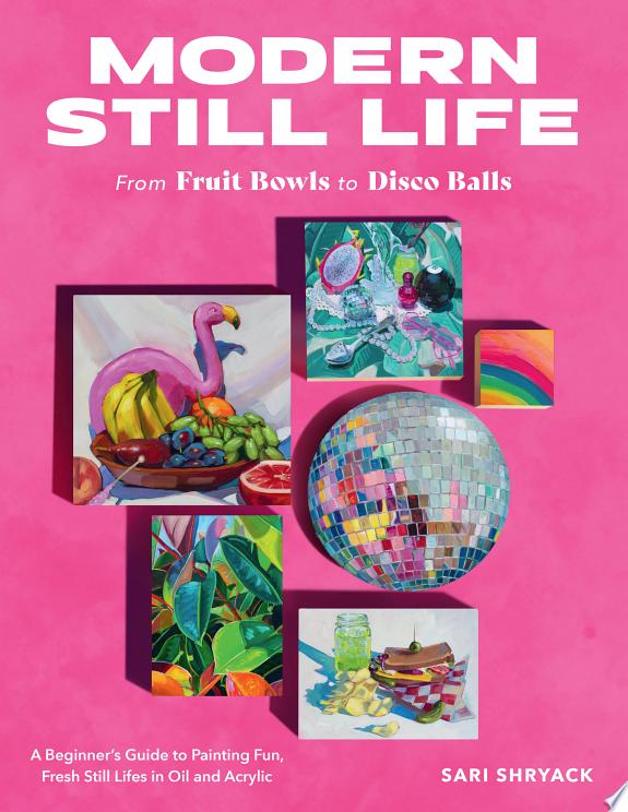 MODERN STILL LIFE: FROM FRUIT BOWLS TO DISCO BALLS