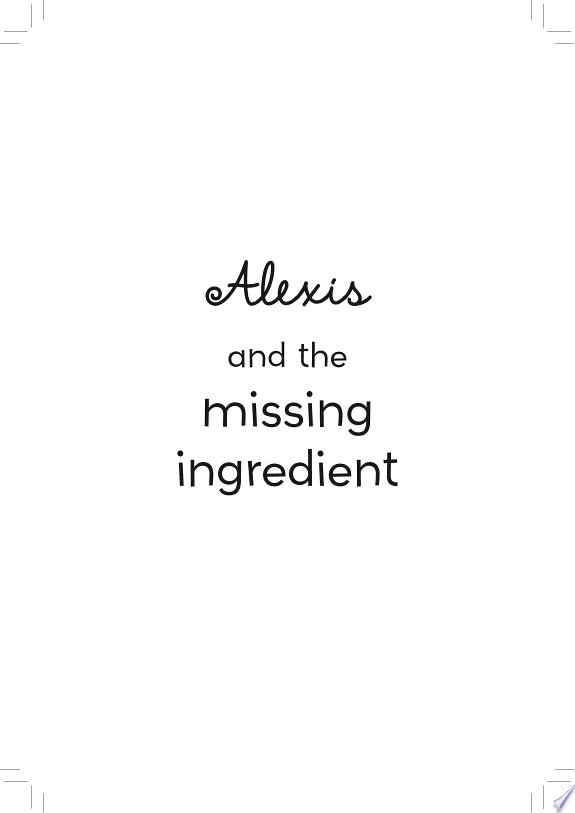 ALEXIS AND THE MISSING INGREDIENT