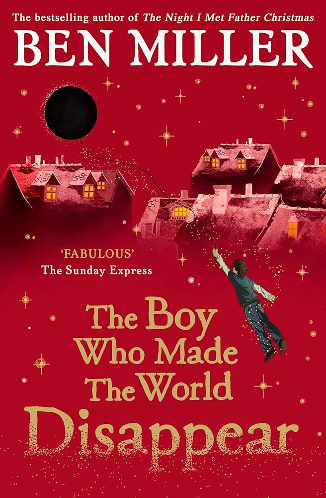 The Boy Who Made the World Disappear: an epic time-travel adventure from the author of smash hit Fairytale cover image