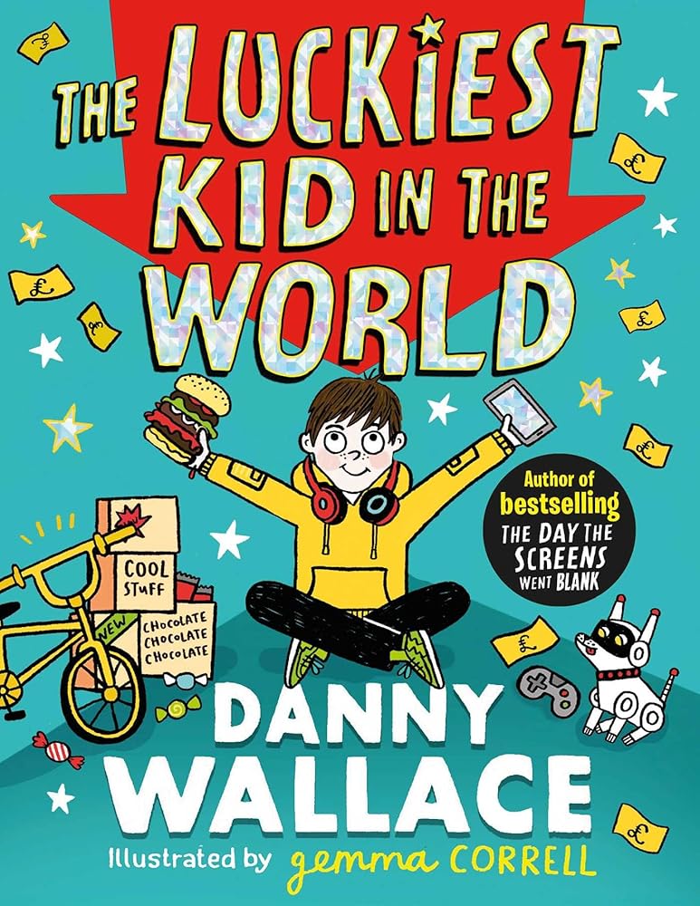 The Luckiest Kid in the World: The brand-new comedy adventure from the author of The Day the Screens Went Blank cover image