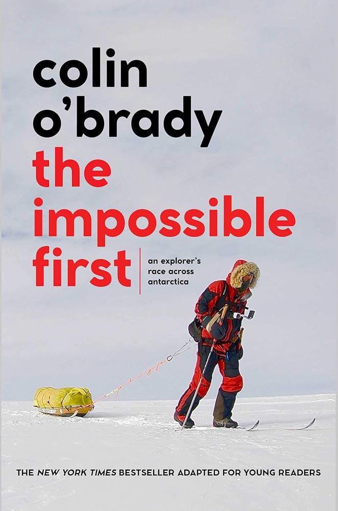 The Impossible First: An Explorer's Race Across Antarctica (Young Readers Edition) cover image