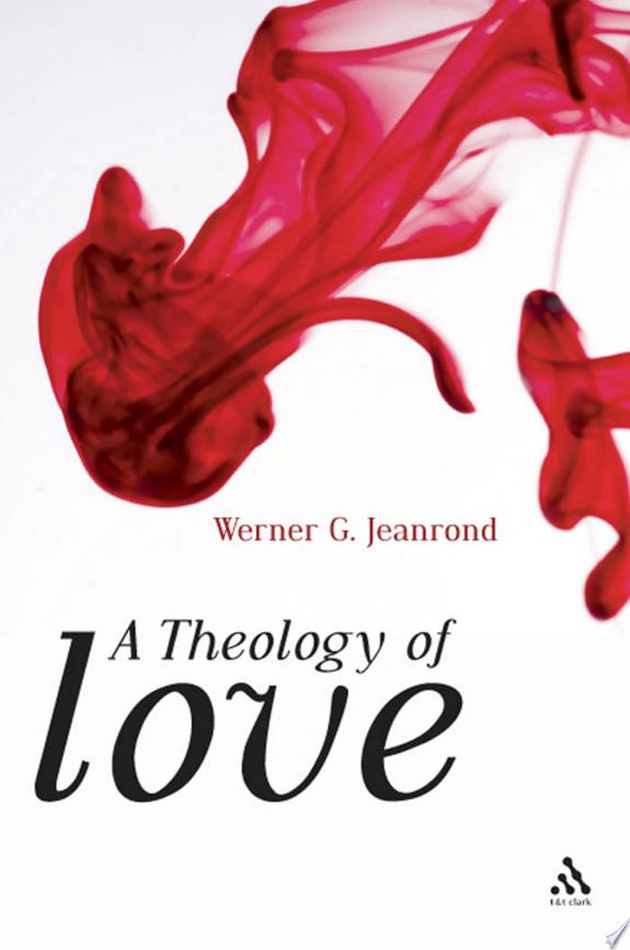 A THEOLOGY OF LOVE