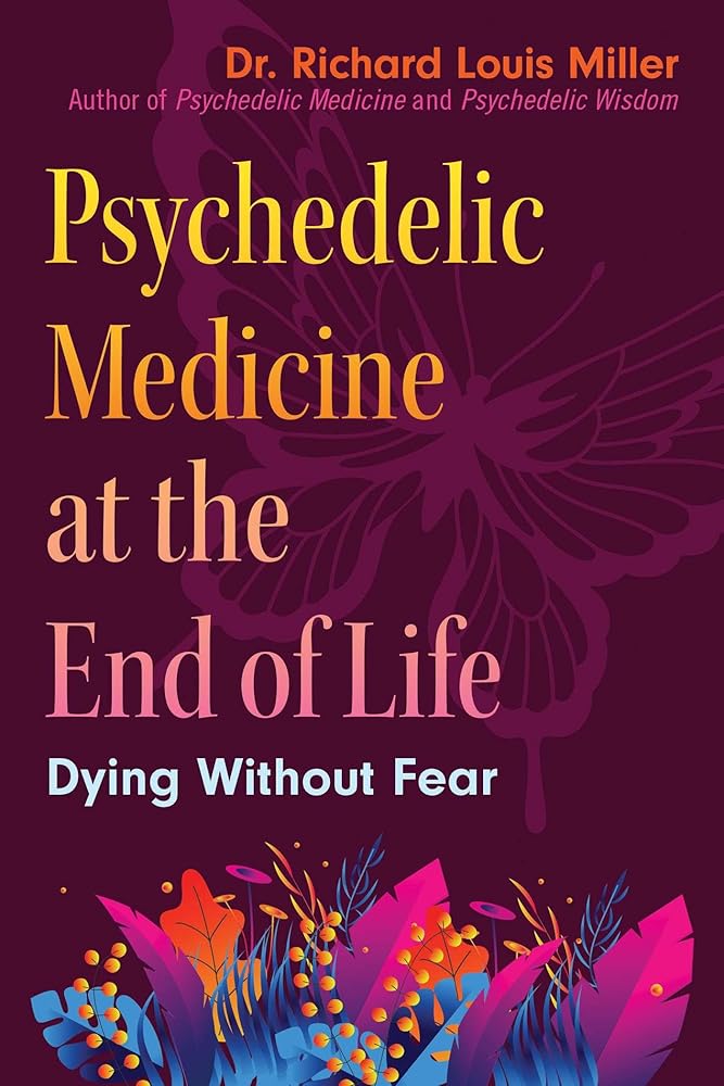 Psychedelic Medicine at the End of Life: Dying without Fear cover image