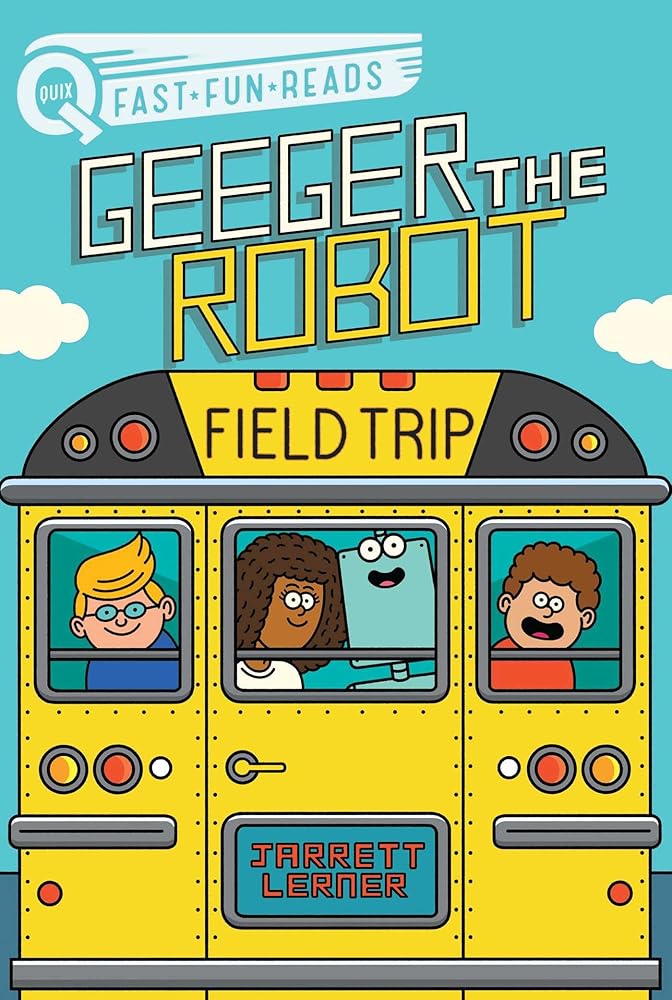 Field Trip: A QUIX Book (Geeger the Robot) cover image